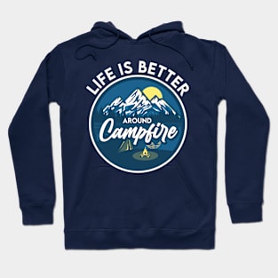 Life is better around Campfire Hoodie